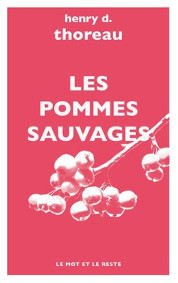 Les Pommes Sauvages & La Vie Sans Principe de Henry-David Thoreau 