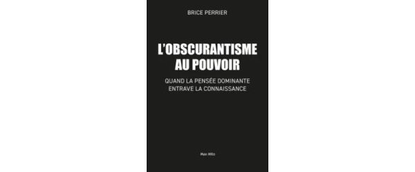 l'obscurantisme au pouvoir – quand la pensée dominante entrave la connaissance
