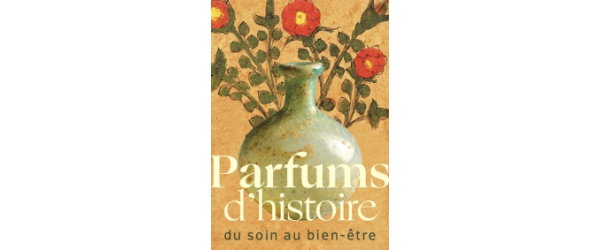 Parfums d'histoire, du soin au bien-être