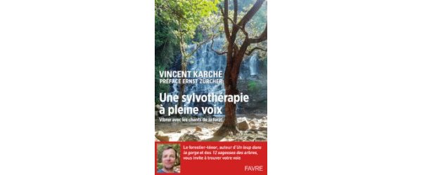 Une sylvotherapie à pleine voix de Vincent Karche aux éditions Favre