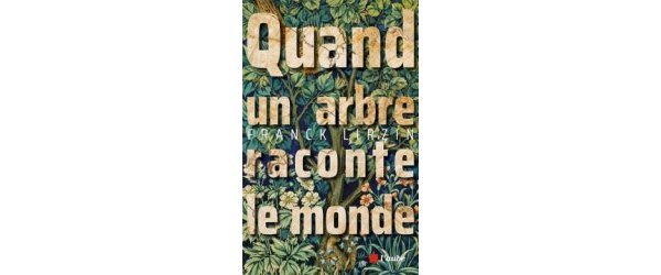 Quand un arbre raconte le monde aux éditions de l'aube