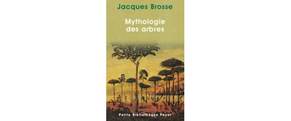 Mythologie des arbres de Jacques Brosse